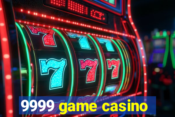 9999 game casino